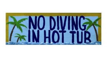 NO DIVING IN HOT TUB